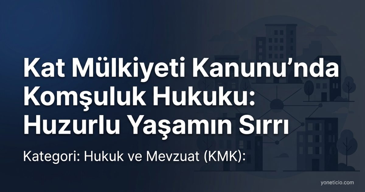 Kat Mülkiyeti Kanunu'nda Komşuluk Hukuku: Huzurlu Yaşamın Sırrı