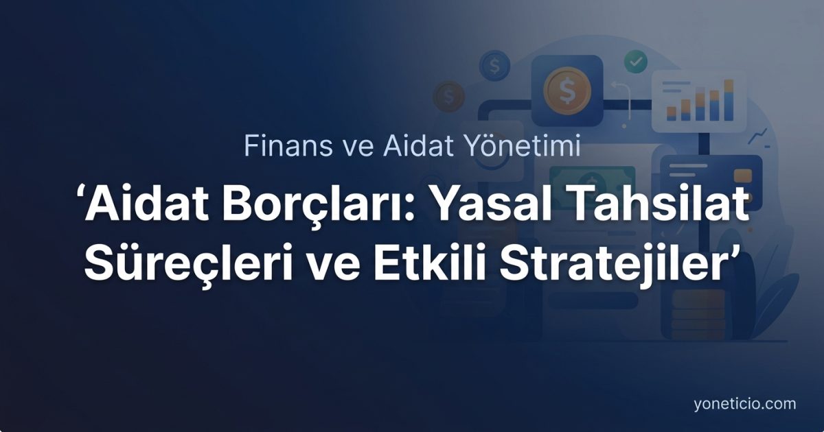 Aidat Borçları: Yasal Tahsilat Süreçleri ve Etkili Stratejiler