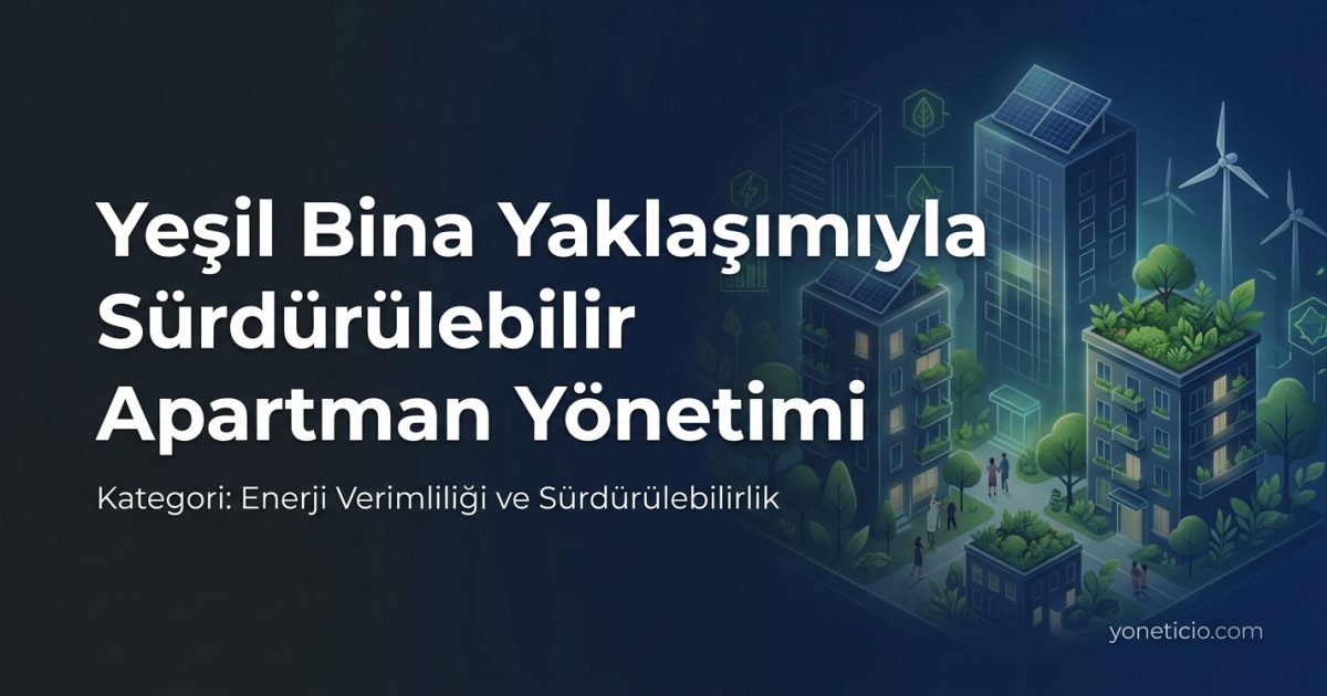 Yeşil Bina Yaklaşımıyla Sürdürülebilir Apartman Yönetimi