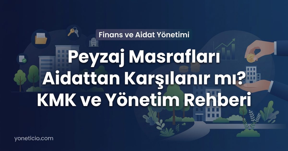Peyzaj Masrafları Aidattan Karşılanır mı? KMK ve Yönetim Rehberi
